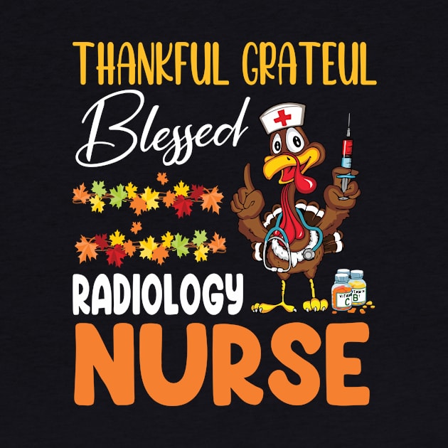 Thanks Day Turkey Thankful Grateful Blessed Radiology Nurse by joandraelliot